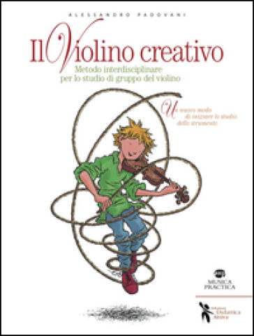 Il violino creativo. Metodo interdisciplinare per lo studio di gruppo del violino