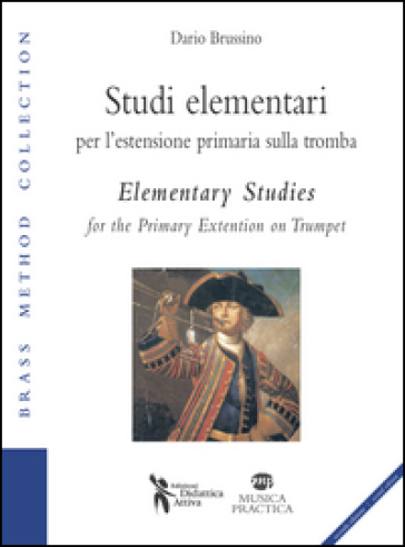 Studi elementari per l'estensione primaria sulla tromba-Elementary studies for the primary extention on trumpet. Ediz. bilingue