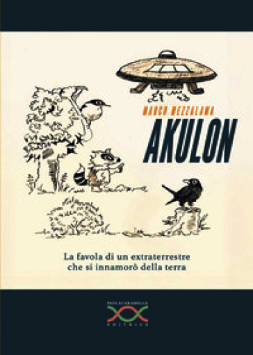 Akulon. La favola di un extraterrestre che si innamorò della terra