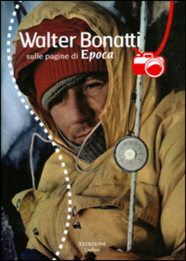 Walter Bonatti sulle pagine di Epoca. Con DVD