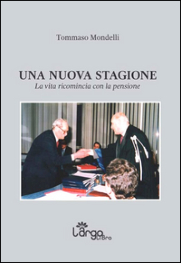 Una nuova stagione. La vita ricomincia con la pensione