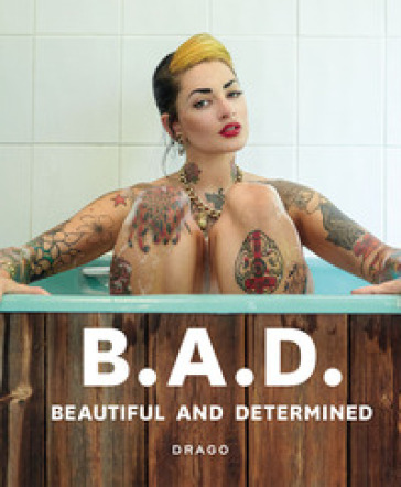 B.A.D.. Beautiful and Determined. Ediz. a colori-0