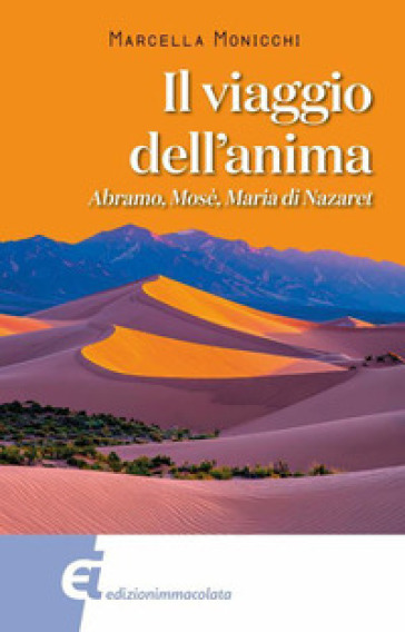 Il viaggio dell'anima. Abramo, Mosè, Maria di Nazareth
