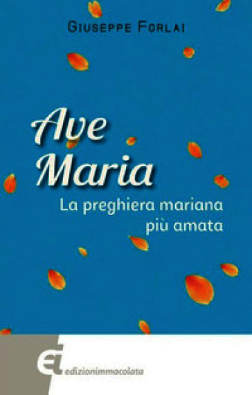 Ave Maria. La preghiera mariana più amata