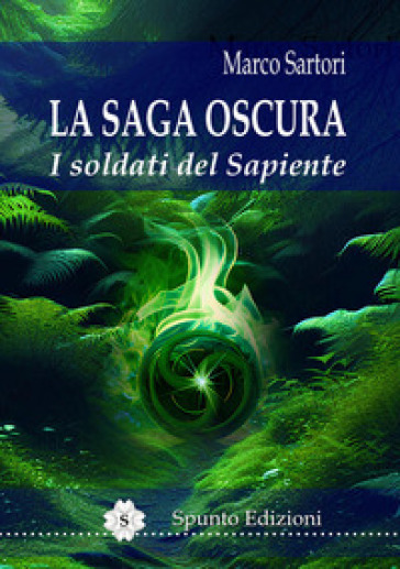 I soldati del Sapiente. La saga oscura. Nuova ediz.