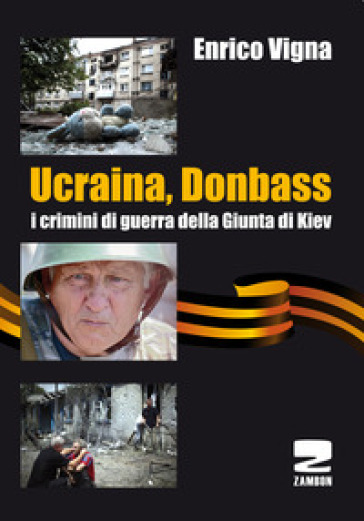 Ucraina, Donbass. I crimini di guerra della Giunta di Kiev