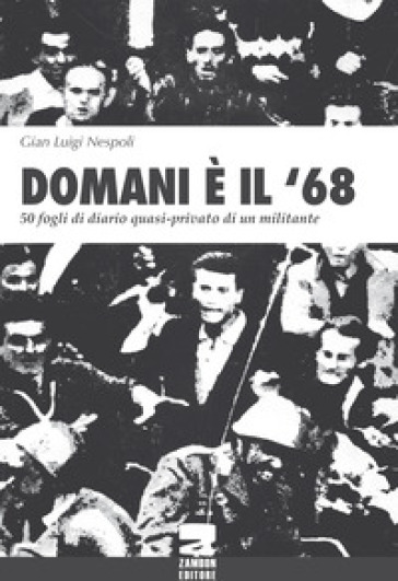 Domani è il '68. 50 fogli di diario quasi-privato di un militante