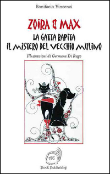 la gatta rapita. Il mistero del vecchio mulino. Zoira & Max