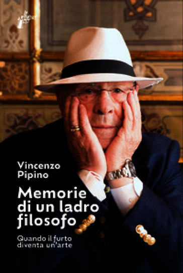 Memorie di un ladro filosofo. Quando il furto diventa un'arte