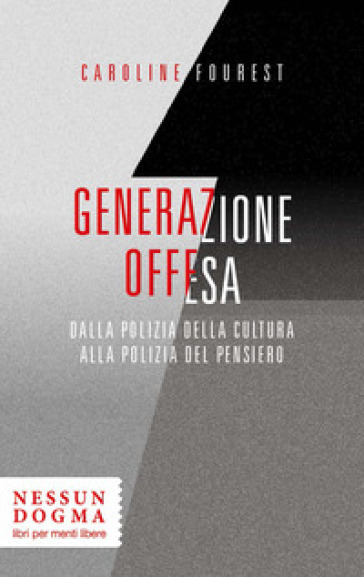 Generazione Offesa. Dalla Polizia Della Cultura Alla Polizia Del Pensiero