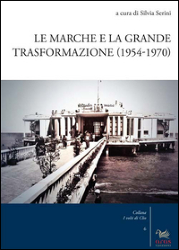 Le Marche e la grande trasformazione (1954-1970)