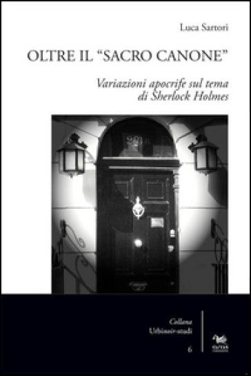 Oltre il «sacro canone». Variazioni apocrife sul tema di Sherlock Holmes