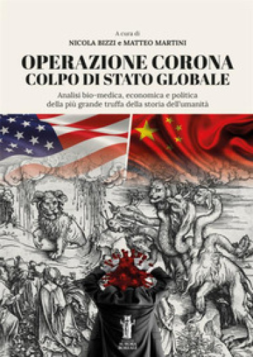 Operazione Corona: colpo di stato globale. Analisi bio-medica, economica e politica della più grande truffa della storia dell'umanità
