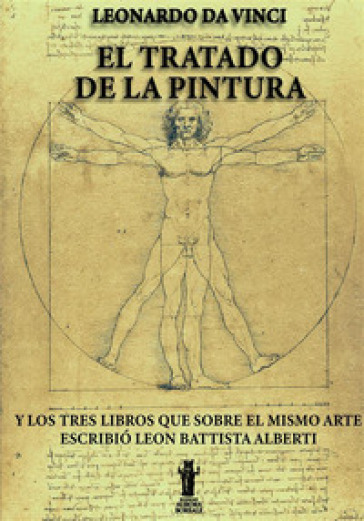 El tratado de la pintura. Y los tres libros que sobre el mismo arte escribió Leon Battista Alberti