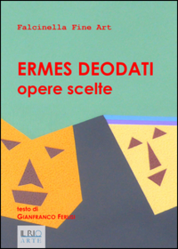 Ermes Deodati. Opere scelte. Ediz. illustrata