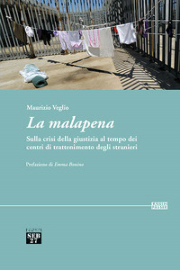 La malapena. Sulla crisi della giustizia al tempo dei centri di trattenimento degli stranieri