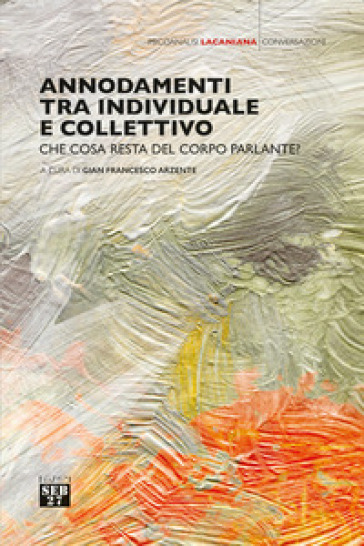 Annodamenti tra individuale e collettivo. Che cosa resta del corpo parlante?