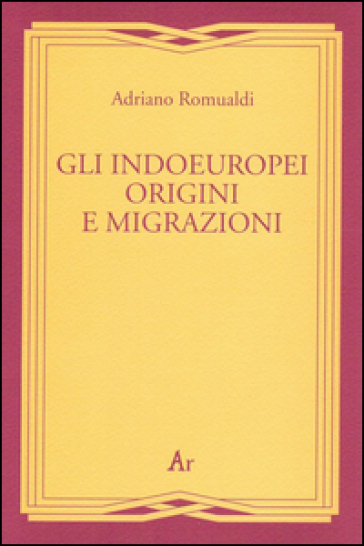 Gli indoeuropei. Origini e migrazioni