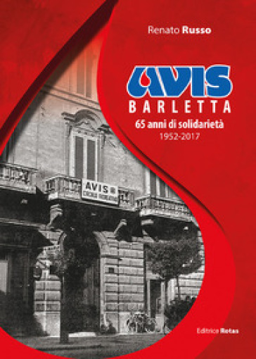 Avis Barletta. 65 anni di solidarietà 1952-2017