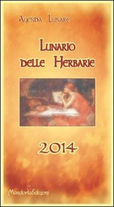 Lunario Delle Herbarie 2014. Agenda Lunare. Ediz. Illustrata