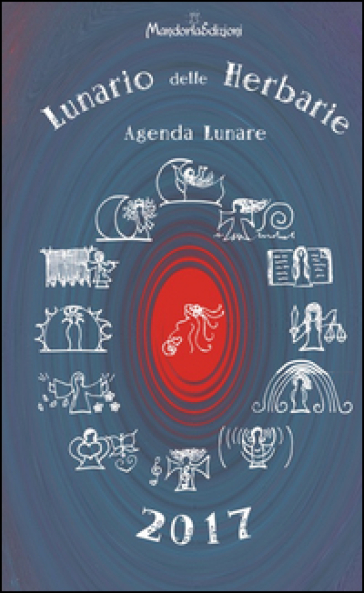 Lunario Delle Herbarie 2017. Agenda Lunare