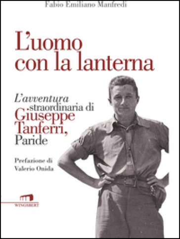 L'uomo con la lanterna. L'avventura straordinaria di Giuseppe Tanferri, Paride