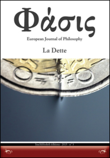 Phàsis. European journal of philosophy. Ediz. italiana e inglese. Vol. 3: La Dette
