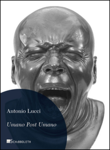 Umano post umano. Immagini dalla fine della storia