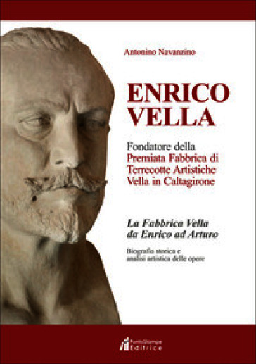 Enrico Vella. Fondatore della premiata fabbrica di terrecotte artistiche Vella in Caltagirone