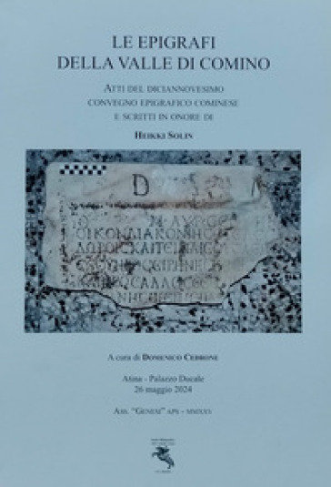 Le epigrafi della Valle di Comino. Atti del Diciannovesimo Convegno epigrafico cominese (Atina, Palazzo Ducale 26 Maggio 2024). Ediz. illustrata