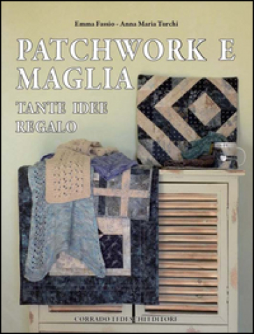 Patchwork E Maglia. Tante Idee Regalo. Ediz. Illustrata-image