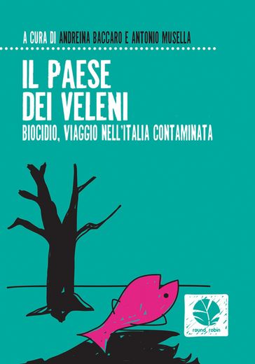 Il Paese di veleni. Biocidio, viaggio nell'Italia contaminata