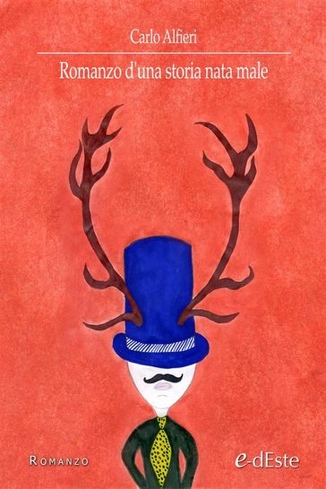 Romanzo d'una storia nata male (Romanzi e-dEste)