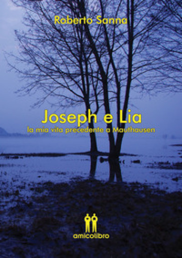 Joseph E Lia. La Mia Vita Precedente A Mauthausen