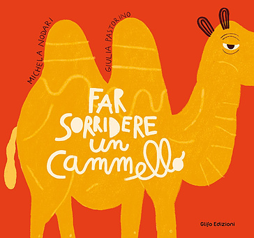 Far sorridere un cammello. Ediz. a colori