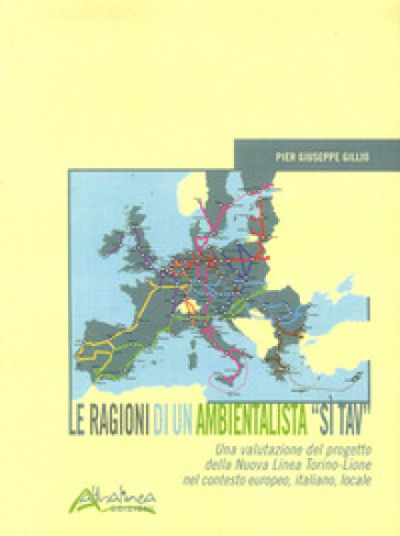 Le ragioni di un ambientalista "Sì TAV". Una valutazione del progetto della Nuova Linea Torino-Lione nel contesto europeo, italiano, locale. Nuova ediz.