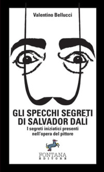 Gli specchi segreti di Salvador Dalí. I segreti iniziatici presenti nell'opera del pittore