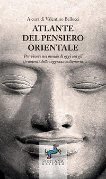 Atlante del pensiero orientale. Per vivere nel mondo di oggi con gli strumenti della saggezza millenaria