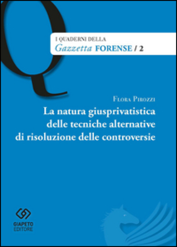 La natura giusprivatistica delle tecniche alternative di risoluzione delle controversie
