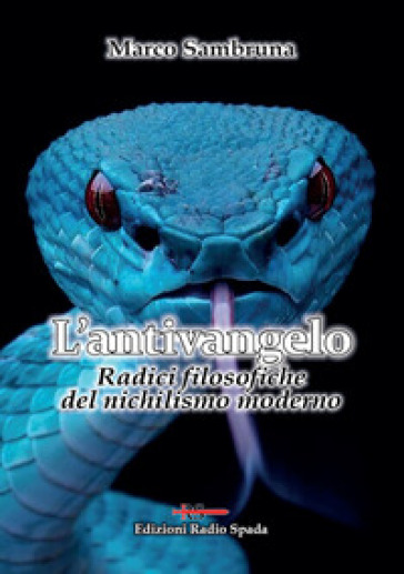 L'antivangelo. Radici filosofiche del nichilismo moderno