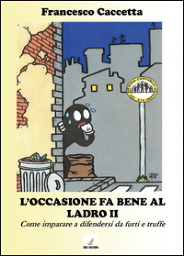 L'occasione fa bene al ladro. Come imparare a difendersi da furti e truffe