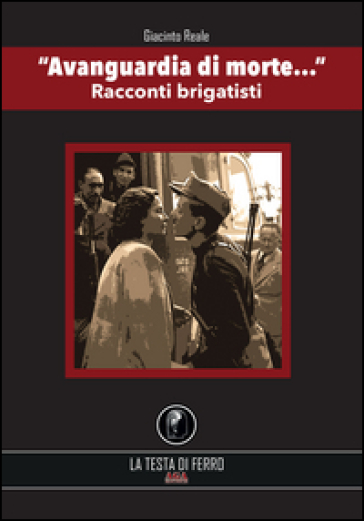 «Avanguardia di morte...». Racconti brigatisti