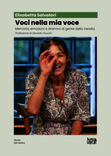Voci nella mia voce. Memoria, emozioni e drammi di gente della Versilia