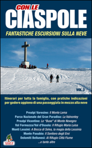 Con le ciaspole. Fantastiche escursioni sulla neve. 12 mete. Vol. 3