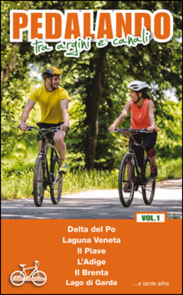 Pedalando tra argini e canali. Vol. 1