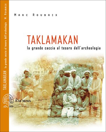 Taklamakan - La grande caccia al tesoro dell'archeologia
