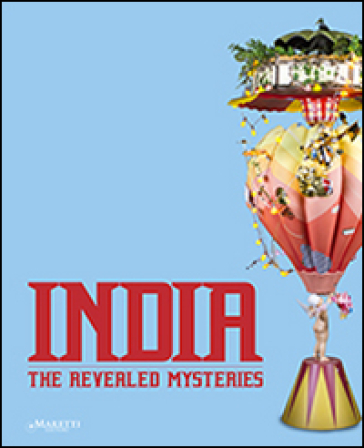 India. The revealed mysteries. Ediz. bilingue