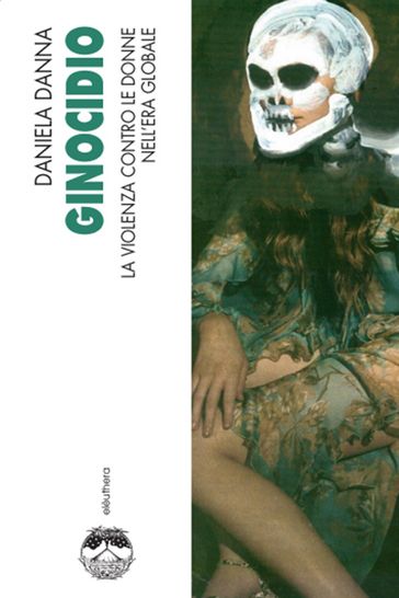 Ginocidio. La violenza contro le donne nell'era globale