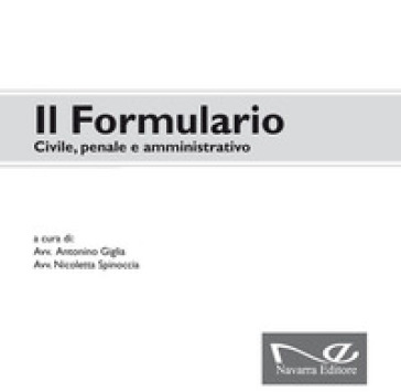 Il Formulario. Civile, Penale E Amministrativo