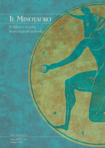 Il minotauro. Problemi e ricerche di psicologia del profondo (2017). Vol. 1